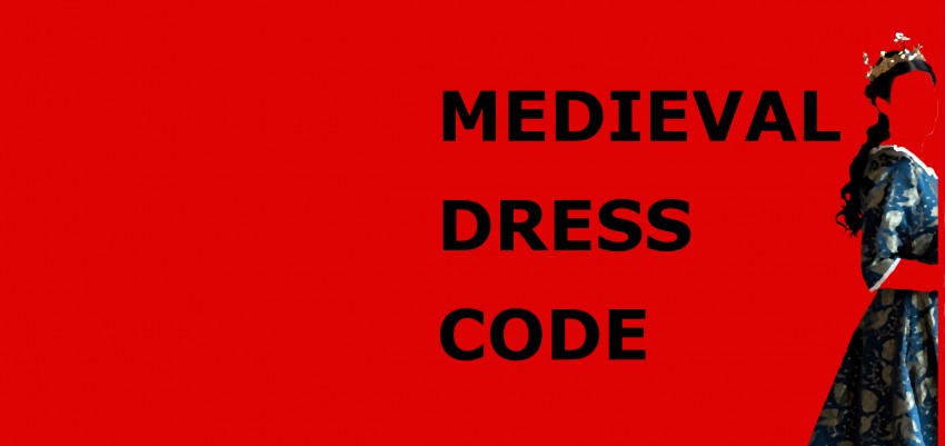 MEDIEVAL DRESS CODE 