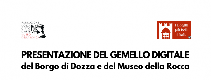 PRESENTAZIONE DEL GEMELLO DIGITALE DEL BORGO DI DOZZA E DEL MUSEO DELLA ROCCA