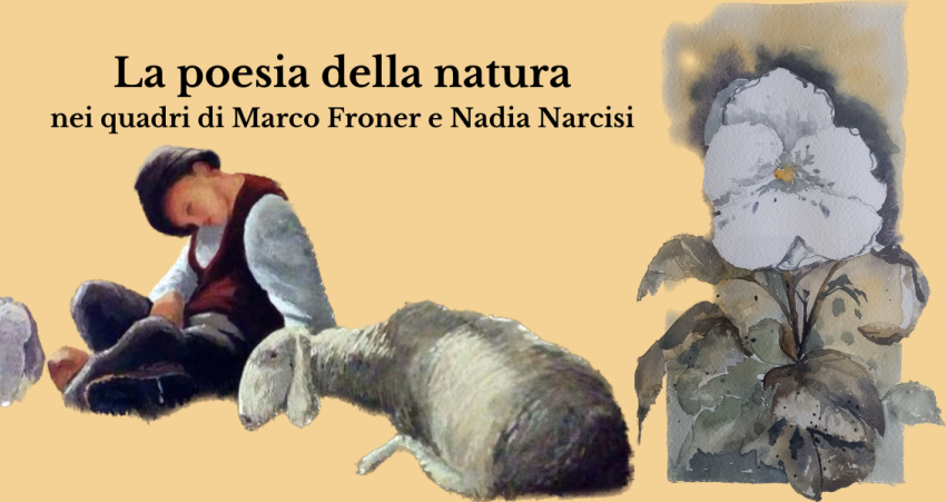 LA POESIA DELLA NATURA NEI QUADRI DI MARCO FRONER E NADIA NARCISI